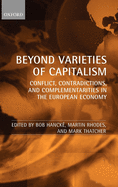 Beyond Varieties of Capitalism: Conflict, Contradictions, and Complementarities in the European Economy