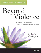 Beyond Violence: A Prevention Program for Criminal Justice-Involved Women, Participant Workbook