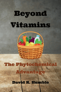 Beyond Vitamins: The Phytochemical Advantage
