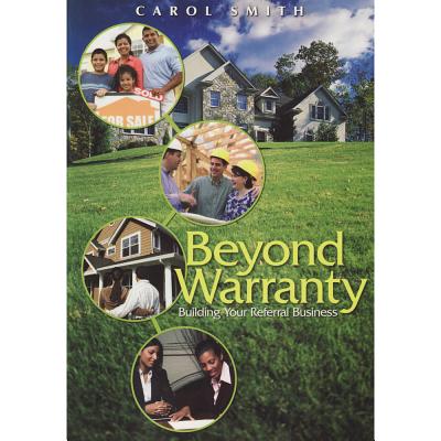 Beyond Warranty: Building Your Referral Business - Smith, Carol