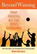 Beyond Winning: Smart Parenting in a Toxic Sports Environment
