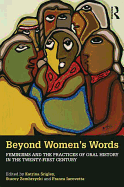 Beyond Women's Words: Feminisms and the Practices of Oral History in the Twenty-First Century