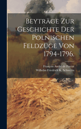 Beytrge zur Geschichte der polnischen Feldzge von 1794-1796.