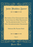 Beytrge Zur Geschichte des Aufenthaltes Der Franzosen Im Salzburgischen Und In Den Angrnzenden Gegenden, Vol. 3: Siebentes Bis Neuntes Stck (Classic Reprint)