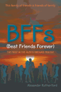 BFFs (Best Friends Forever): The First in the Alex's Dreams Trilogy