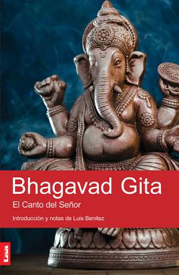 Bhagavad Gita: El Canto del Senor - Benitez, Luis