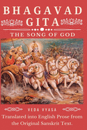 Bhagavad Gita: The Song of God (Translated into English Prose from the Original Sanskrit Text)