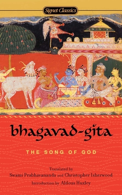 Bhagavad-Gita: The Song of God - Anonymous, and Prabhavananda, Swami (Translated by), and Isherwood, Christopher (Translated by)