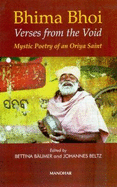 Bhima Bhoi: Verses from the Void: Mystic Poetry of an Oriya Saint
