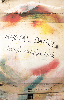 Bhopal Dance - Fink, Jennifer Natalya, Ms., and Caponegro, Mary (Foreword by)