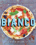 Bianco: Pizza, Pasta and Other Food I Like