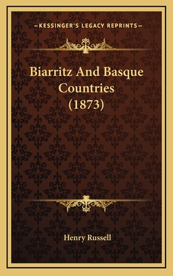 Biarritz and Basque Countries (1873) - Russell, Henry