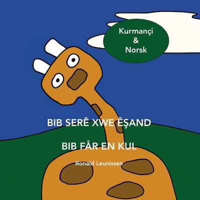 Bib Ser Xwe ^and - Bib Fr En Kul: Kurmani & Norsk - Dosky, Reber (Translated by), and Leunissen, Ronald