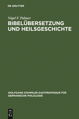 Bibelubersetzung und Heilsgeschichte - Palmer, Nigel F