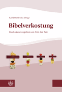 Bibelverkostung: Das Lukasevangelium Am Puls Der Zeit