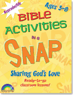 Bible Activities in a Snap: Sharing God's Love: Ages 3-8
