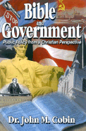 Bible and Government: Public Policy from a Christian Perspective