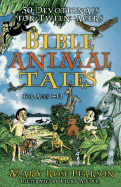 Bible Animal Tales: 50 Devotionals for Tweenagers