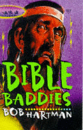 Bible Baddies: Bible Stories as You've Never Heard Them Before