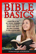Bible Basics: A Fresh Look at the Key Figures, Teachings and Core Writings of Th: Apply the Lord's Teachings to Your Everyday Life!
