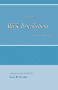 Bible Benedictions: A Collection of Bible Benedictions from Genesis to Revelation