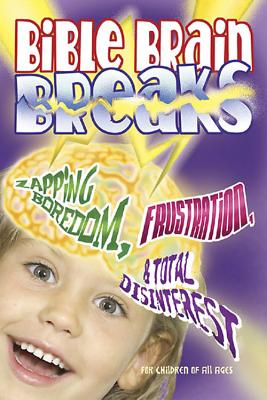 Bible Brain Breaks-Rights Reverted: Zapping Boredom, Frustration, and Total Disinterest - Bruce, Barbara