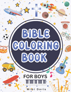 Bible Coloring Book for Boys: Christian Bible Verse Coloring Book for Boys - Tailored for Toddlers, Kids, Teens, and Young Adults.