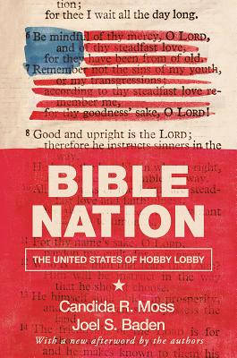 Bible Nation: The United States of Hobby Lobby - Moss, Candida R, and Baden, Joel S