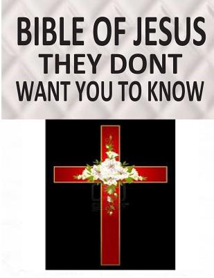 BIBLE OF JESUS They Dont Want You To Know - Lambert, Robert, and Estez, Priest, and Bucaille, Maurice