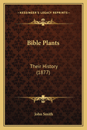 Bible Plants: Their History (1877)