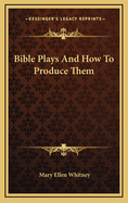 Bible Plays and How to Produce Them