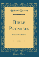 Bible Promises: Sermons to Children (Classic Reprint)