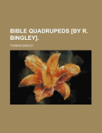 Bible Quadrupeds [By R. Bingley].