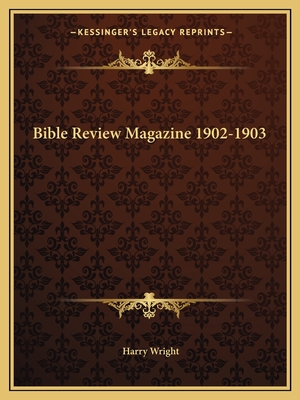 Bible Review Magazine 1902-1903 - Wright, Harry