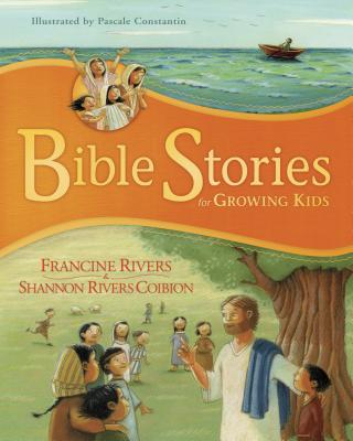 Bible Stories for Growing Kids - Rivers, Francine, and Coibion, Shannon Rivers