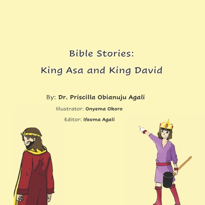 Bible Stories: King Asa and King David - Agali, Ifeoma (Editor), and Agali, Priscilla Obianuju, Dr.