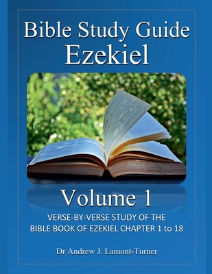 Bible Study Guide: Ezekiel Volume 1 - Lamont-Turner, Andrew J