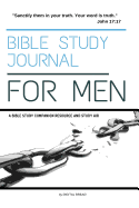 Bible Study Journal for Men: Sanctify Them in Your Truth. Your Word Is Truth. - A Bible Study Companion Resource and Study Aid