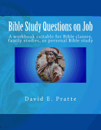 Bible Study Questions on Job: A Workbook Suitable for Bible Classes, Family Studies, or Personal Bible Study