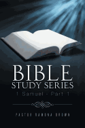 Bible Study Series: 1 Samuel - Part 1