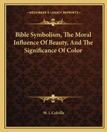 Bible Symbolism, The Moral Influence Of Beauty, And The Significance Of Color