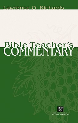 Bible Teacher's Commentary - Richards, Lawrence O, Mr., and Richards, Larry, Dr.