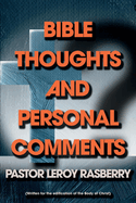 Bible Thoughts and Personal Comments: (Written for the Edification of the Body of Christ)