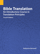 Bible Translation: An Introductory Course in Translation Principles, Fourth Edition