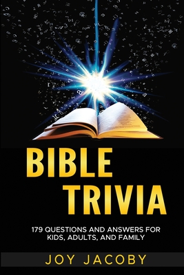 Bible Trivia: 179 Questions and Answers for Kids, Adults and Family - Christ, Jesus, and Jacoby, Joy