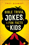Bible Trivia, Jokes, and Fun Facts for Kids
