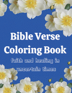 Bible Verse Coloring Book: Faith and Healing in Uncertain Times.