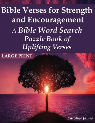 Bible Verses for Strength and Encouragement: A Bible Word Search Puzzle Book of Uplifting Verses - James, Caroline