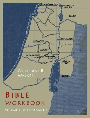 Bible Workbook: Volume 1 Old Testament - Walker, Catherine B