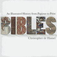 Bibles: An Illustrated History from Papyrus to Print